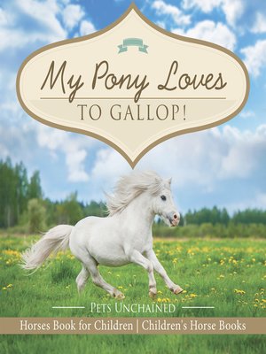cover image of My Pony Loves to Gallop!--Horses Book for Children--Children's Horse Books